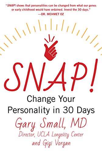 Snap Change Your Personality In 30 Days Gary Small Md Gigi Vorgan