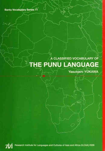 A Classified Vocabulary Of The Punu Language Yasutoshi Yukawa