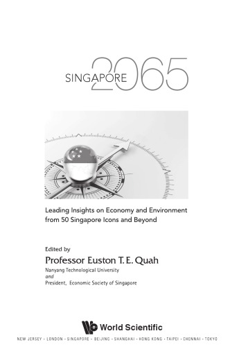 Singapore 2065 Leading Insights On Economy And Environment From 50 Singapore Icons And Beyond Euston Quah Ed