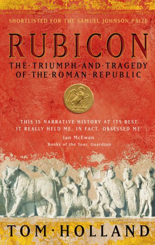 Rubicon The Triumph And Tragedy Of The Roman Republic Tom Holland