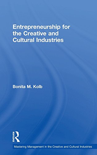 Entrepreneurship For The Creative And Cultural Industries 1st Edition Bonita M Kolb