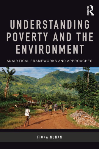 Understanding Poverty And The Environment Analytical Frameworks And Approaches 1st Edition Fiona Nunan