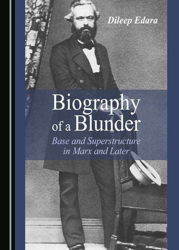 Biography Of A Blunder Base And Superstructure In Marx And Later 1st Edition Dileep Edara