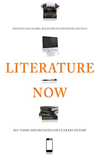 Literature Now Key Terms And Methods For Literary History 1st Edition Sascha Bru