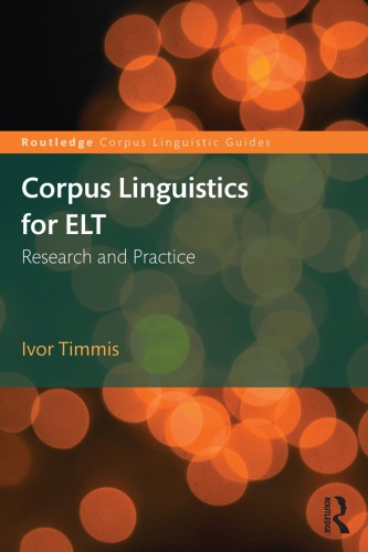 Corpus Linguistics For Elt Research And Practice 1st Edition Ivor Timmis