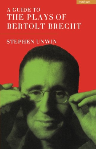A Guide To The Plays Of Bertolt Brecht Stephen Unwin