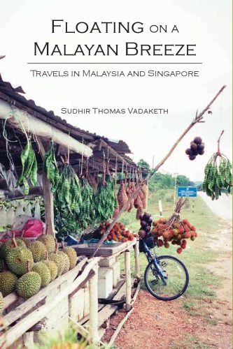 Floating On A Malayan Breeze Travels In Malaysia And Singapore Sudhir Thomas Vadaketh