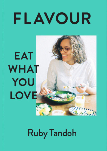 Flavour Eat What You Love Ruby Tandoh