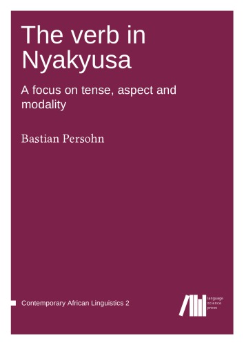 The Verb In Nyakyusa A Focus On Tense Aspect And Modality Bastian Persohn