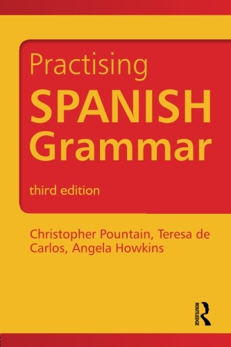 Practising Spanish Grammar 3rd Edition Angela Howkins Christopher Pountain