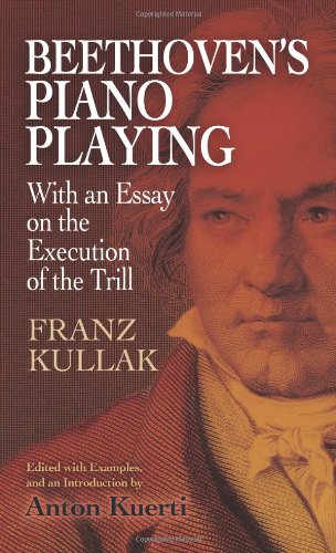 Beethovens Piano Playing With An Essay On The Execution Of The Trill Franz Kullak