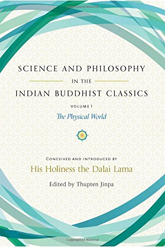 Science And Philosophy In The Indian Buddhist Classics The Physical World Vol1 Dalai Lama
