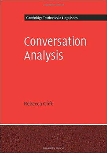 Conversation Analysis 1st Edition Rebecca Clift
