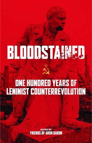 Bloodstained One Hundred Years Of Leninist Counterrevolution Iain Mackay