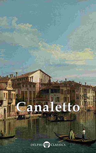 Delphi Collected Works Of Canaletto Illustrated 1st Edition Giovanni Antonio Canal