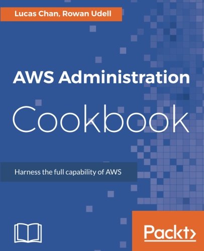 Aws Administration Cookbook Lucas Chan Rowan Udell