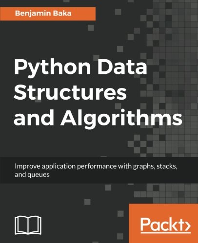 Python Data Structures And Algorithms Benjamin Baka