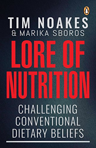 Lore Of Nutrition Challenging Conventional Dietary Beliefs Tim Noakes