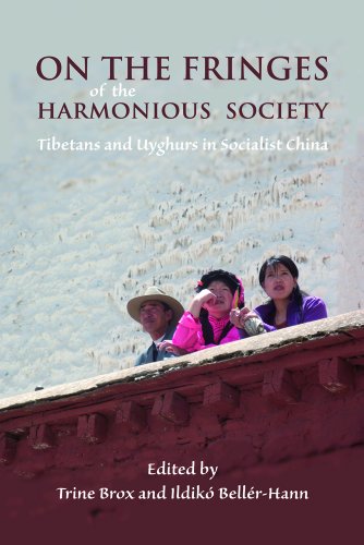 On The Fringes Of The Harmonious Society Tibetans And Uyghurs In Socialist China Trine Brox