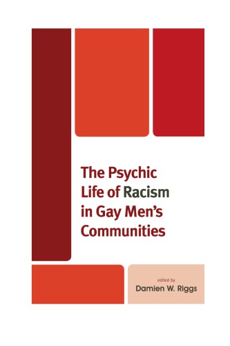 The Psychic Life Of Racism In Gay Mens Communities Damien W Riggs