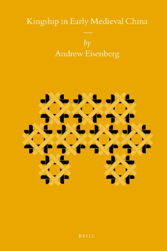 Kingship In Early Medieval China Andrew Eisenberg