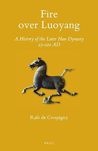 Fire Over Luoyang A History Of The Later Han Dynasty 23220 Ad Lam Rafe De Crespigny