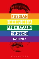 Russian Homophobia From Stalin To Sochi 1st Edition Dan Healey