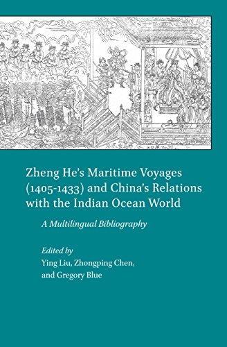 Zheng Hes Maritime Voyages 14051433 And Chinas Relations With The Indian Ocean World A Multilingual Bibliography Ying Liu