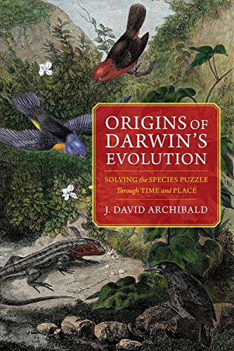 Origins Of Darwins Evolution Solving The Species Puzzle Through Time And Place J David Archibald