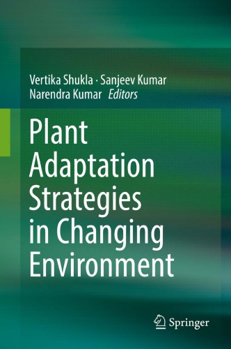 Plant Adaptation Strategies In Changing Environment Vertika Shukla