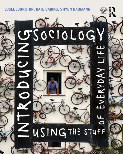 Introducing Sociology Using The Stuff Of Everyday Life Josee Johnston