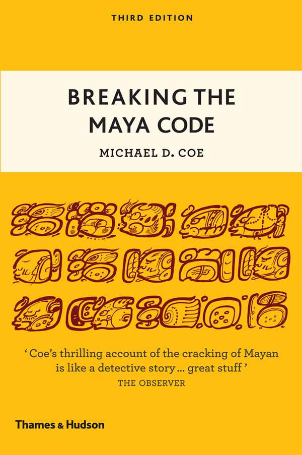 Breaking The Maya Code 3rd Michael D Coe