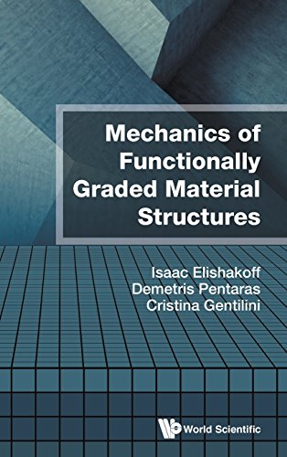 Mechanics Of Functionally Graded Material Structures Isaac Elishakoff
