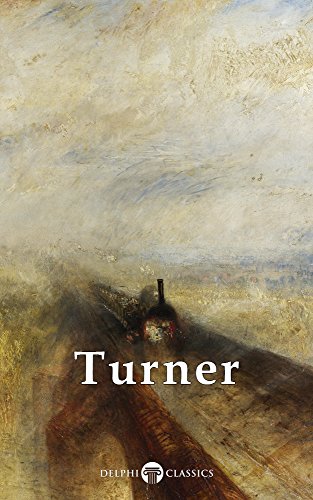 Delphi Collected Works Of J M W Turner Illustrated Joseph Mallord William Turner