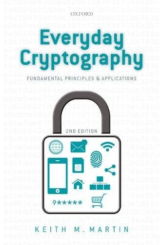 Everyday Cryptography Fundamental Principles And Applications 2nd Edition Keith Martin