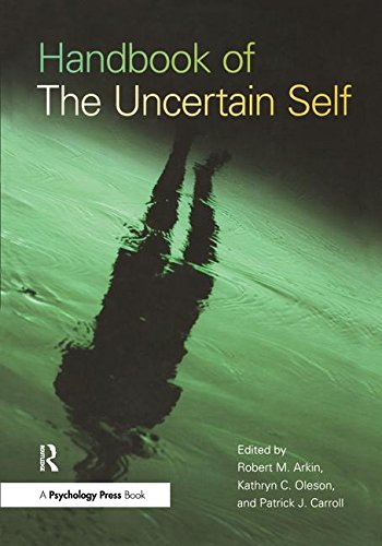 Handbook Of The Uncertain Self Robert M Arkin Kathryn C Oleson