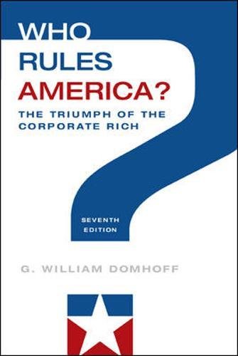 Who Rules America The Triumph Of The Corporate Rich 7th Edition G William Domhoff