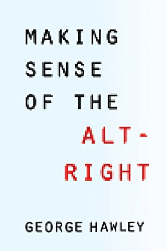Making Sense Of The Altright George Hawley