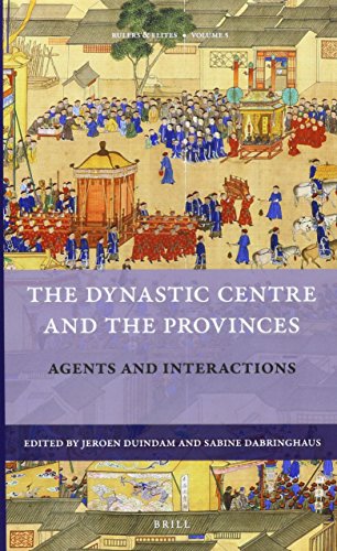 The Dynastic Centre And The Provinces Agents And Interactions Lam Jeroen Duindam