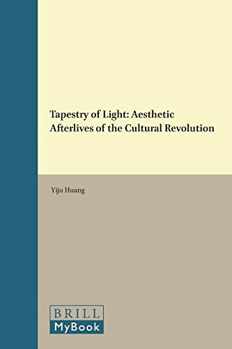 Tapestry Of Light Aesthetic Afterlives Of The Cultural Revolution Yiju Huang
