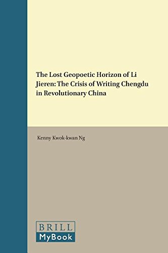 The Lost Geopoetic Horizon Of Li Jieren The Crisis Of Writing Chengdu In Revolutionary China Xiv 320 Kenny Kwokkwan Ng