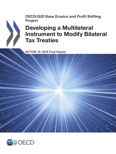 Developing A Multilateral Instrument To Modify Bilateral Tax Treaties Action 152015 Final Report Oecd