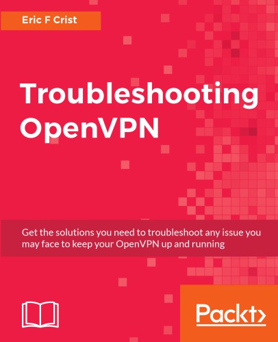 Troubleshooting Openvpn 1st Edition Eric F Crist