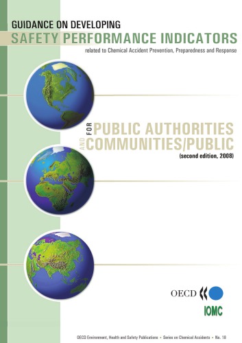 Guidance On Developing Safety Performance Indicators Related To Chemical Accident Prevention Preparedness And Response Guidance For Public Authorities And Communitiespublic Second Edition Oecd