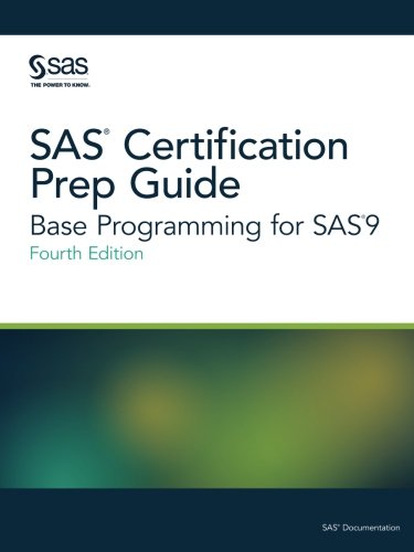 Sas Certification Prep Guide Base Programming For Sas 9 4th Edition Sas Institute