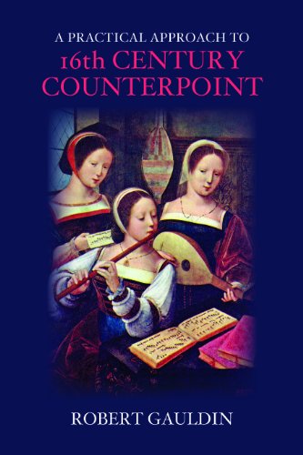 A Practical Approach To 16thcentury Counterpoint Revised Edition 1st Edition Robert Gauldin