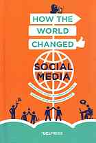 How The World Changed Social Media Daniel Miller Elisabetta Costa Nell Haynes Tom Mcdonald Razvan Nicolescu Jolynna Sinanan Juliano Spyer Shriram Venkatraman Xinyuan Wang
