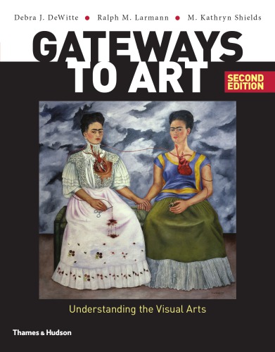 Gateways To Art Understanding The Visual Arts 2nd Edition Debra Dewitte