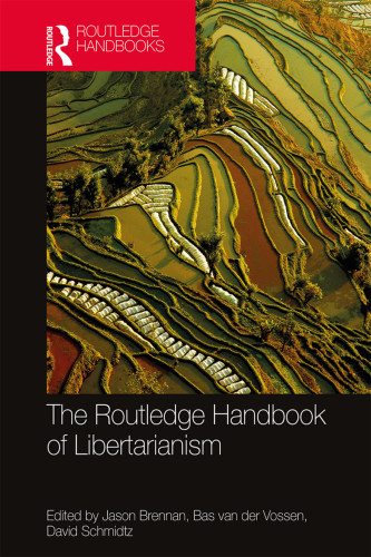 The Routledge Handbook Of Libertarianism Jason Brennan David Schmidtz