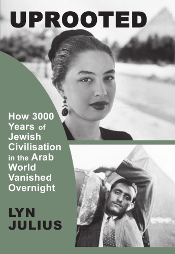 Uprooted How 3000 Years Of Jewish Civilization In The Arab World Vanished Overnight Lyn Julius